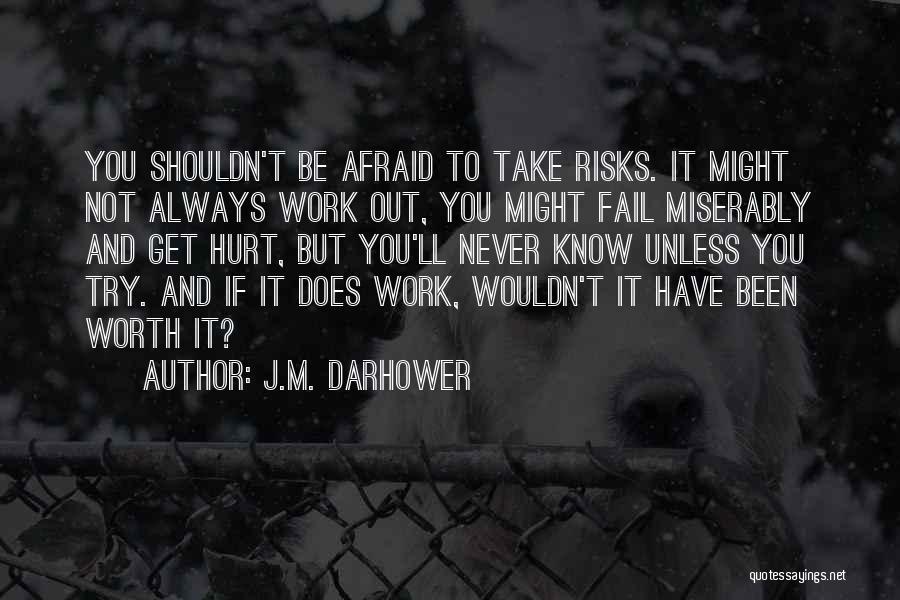 Afraid To Hurt You Quotes By J.M. Darhower