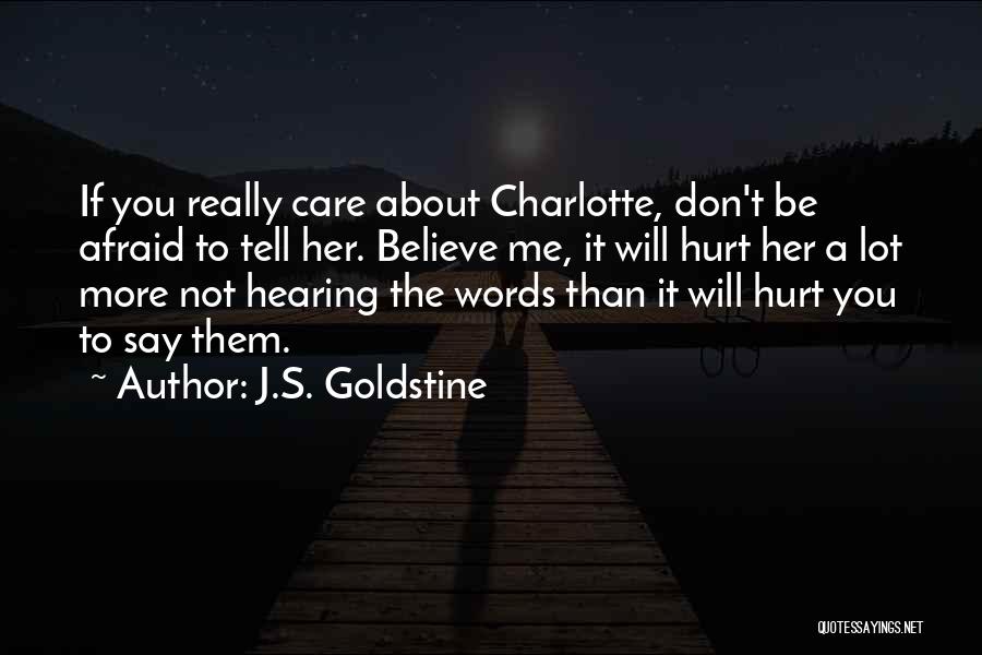 Afraid To Hurt You Quotes By J.S. Goldstine