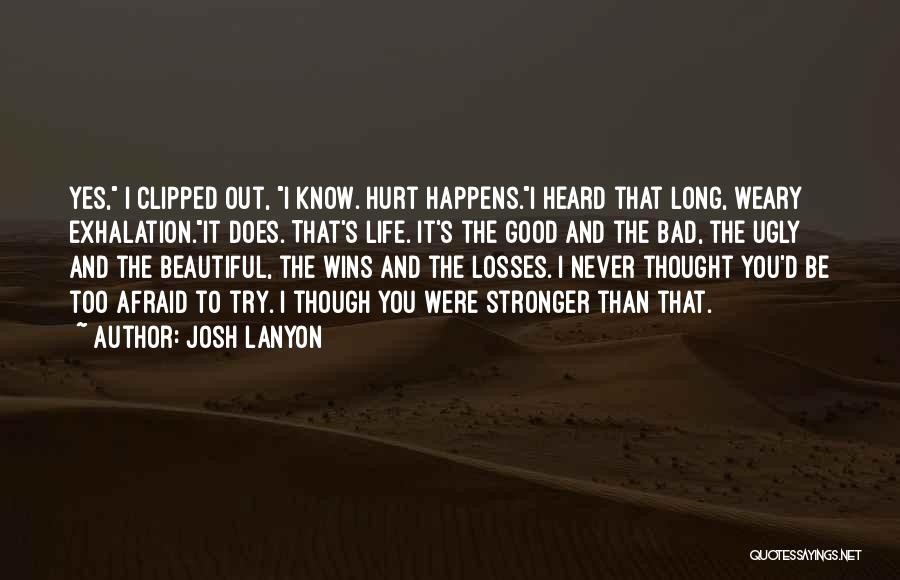 Afraid To Hurt You Quotes By Josh Lanyon