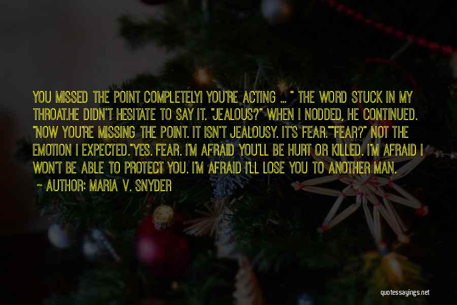 Afraid To Hurt You Quotes By Maria V. Snyder