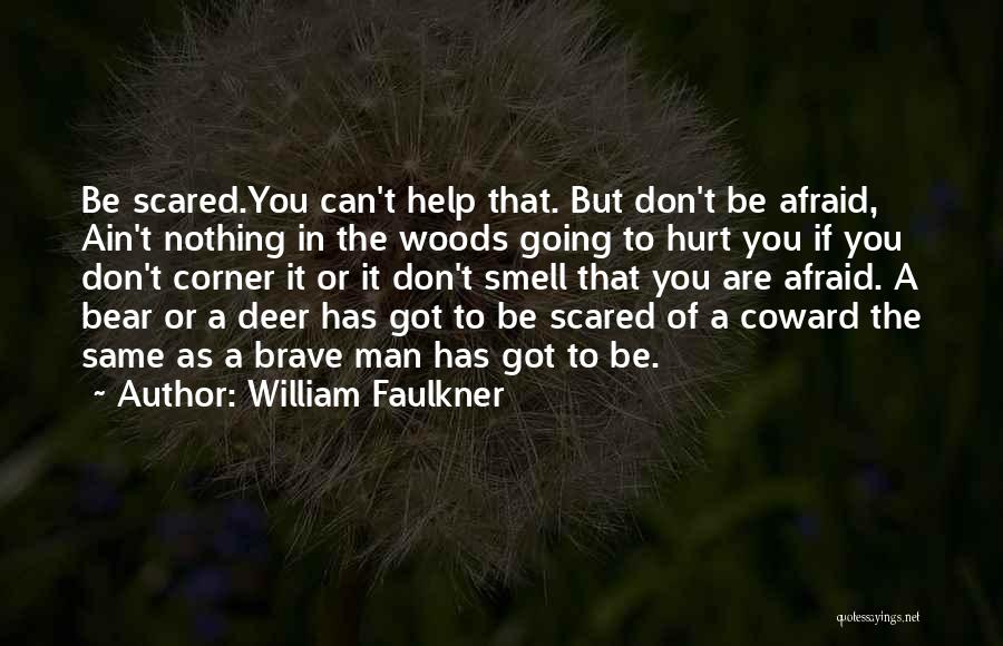 Afraid To Hurt You Quotes By William Faulkner