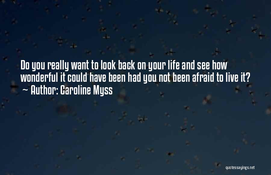 Afraid To Live Quotes By Caroline Myss