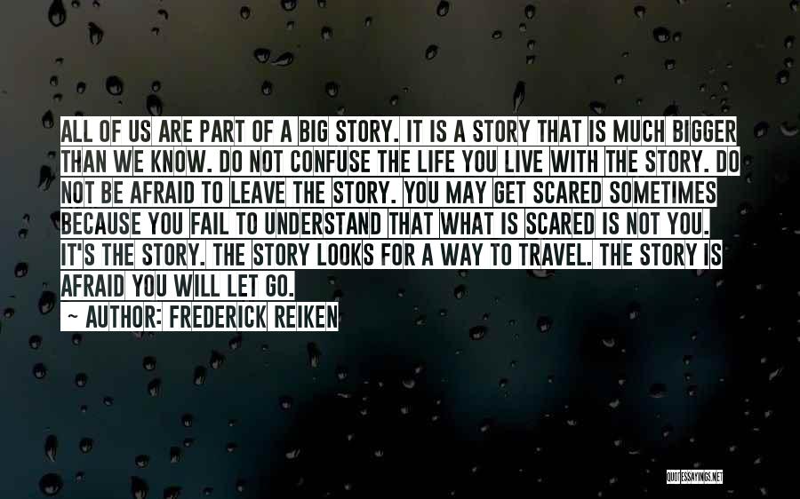 Afraid To Live Quotes By Frederick Reiken