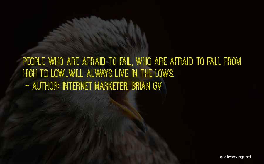 Afraid To Live Quotes By Internet Marketer, Brian GV