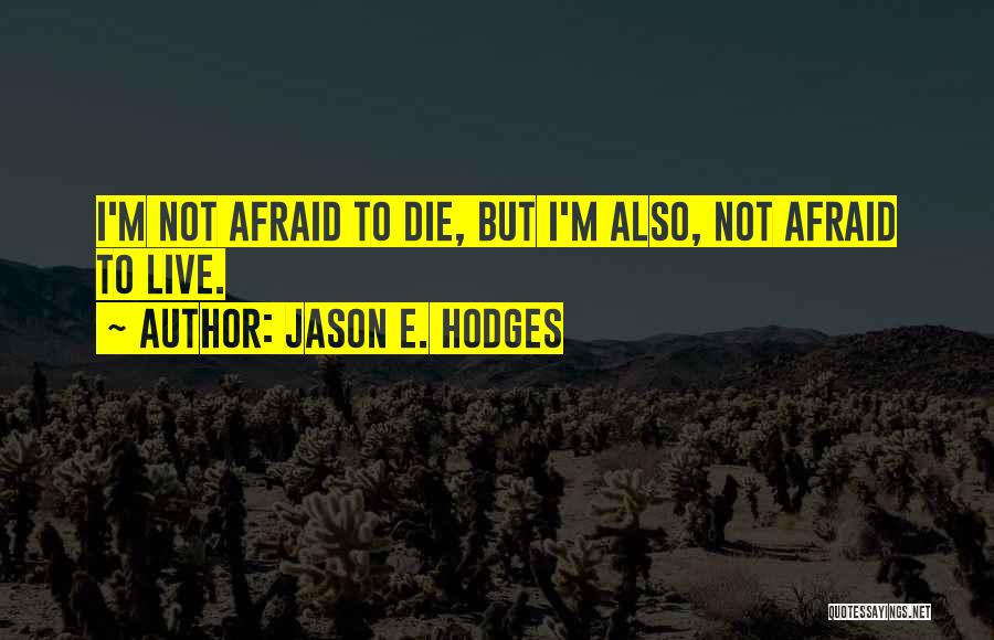 Afraid To Live Quotes By Jason E. Hodges