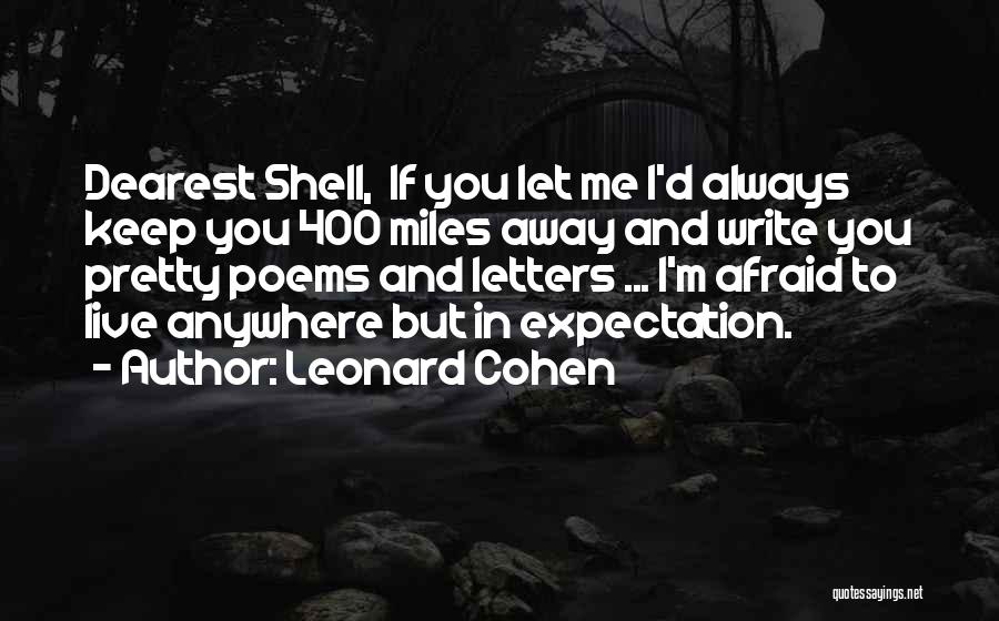 Afraid To Live Quotes By Leonard Cohen