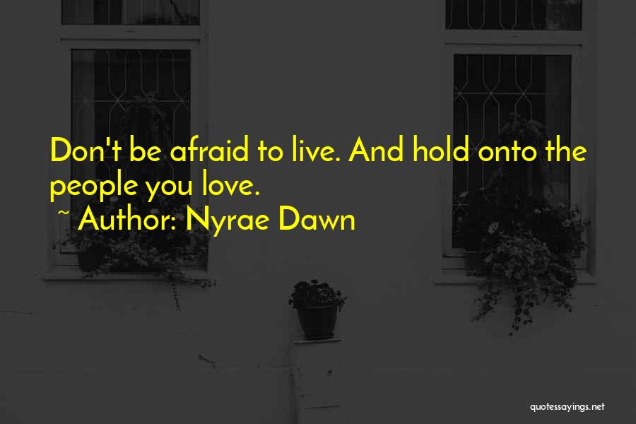 Afraid To Live Quotes By Nyrae Dawn