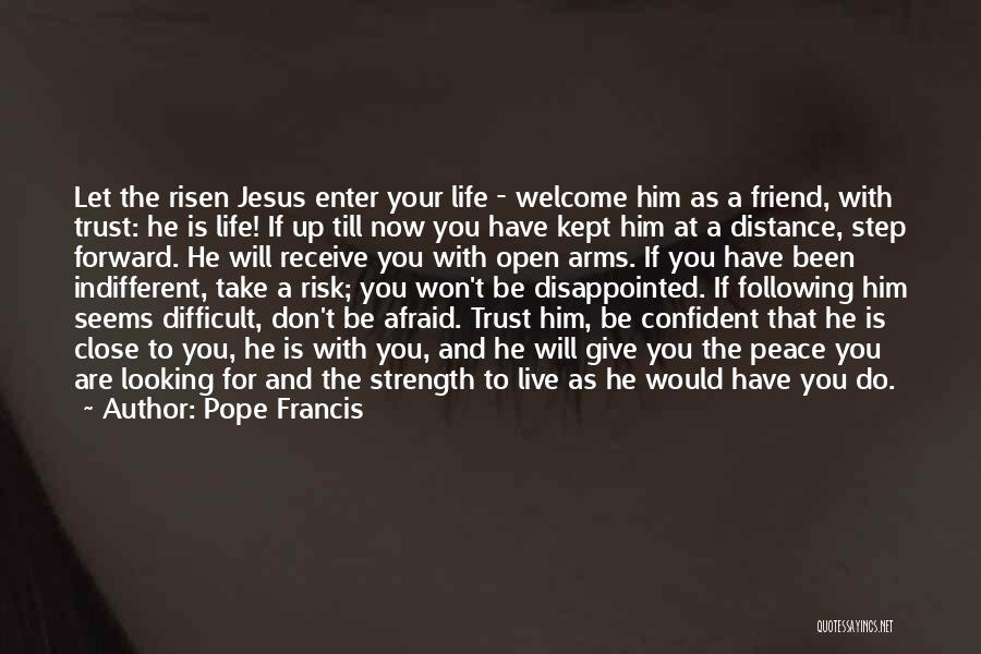 Afraid To Live Quotes By Pope Francis