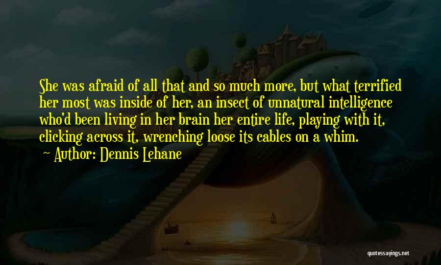 Afraid To Loose U Quotes By Dennis Lehane