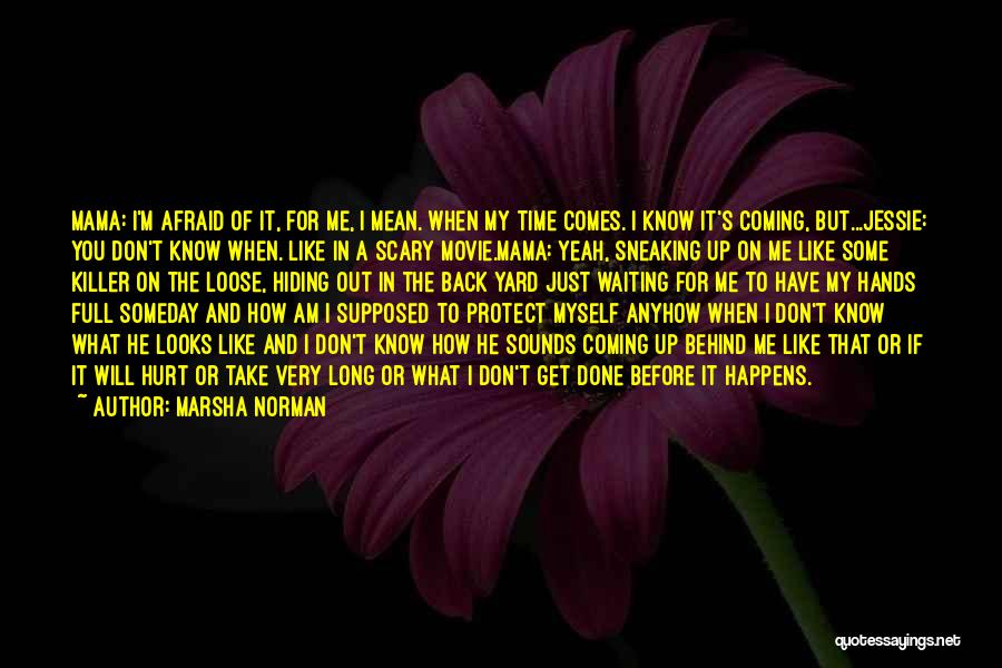 Afraid To Loose U Quotes By Marsha Norman