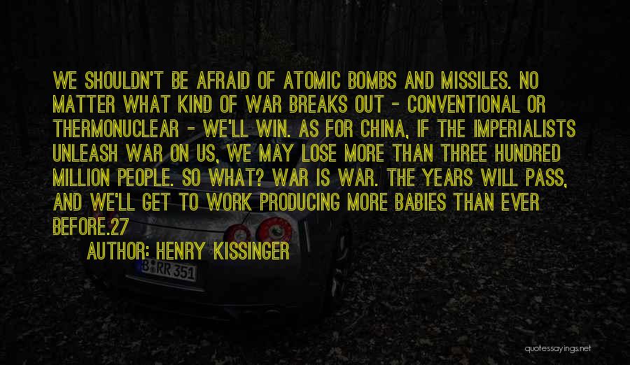 Afraid To Lose Her Quotes By Henry Kissinger