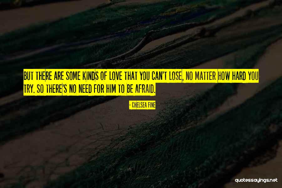 Afraid To Lose Love Quotes By Chelsea Fine Afraid To Lose Love Quotes By Chelsea Fine