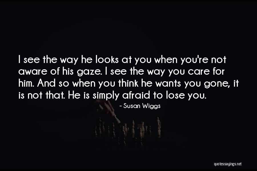 Afraid To Lose Love Quotes By Susan Wiggs Afraid To Lose Love Quotes By Susan Wiggs