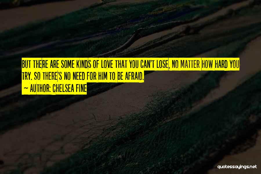 Afraid To Lose Someone You Love Quotes By Chelsea Fine