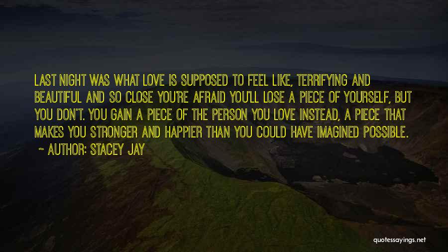 Afraid To Lose Someone You Love Quotes By Stacey Jay