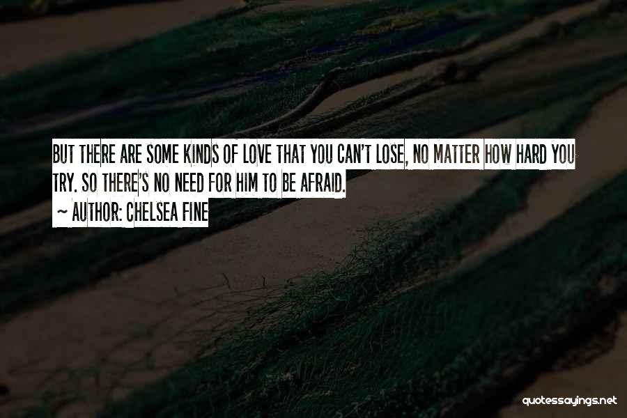 Afraid To Lose You Love Quotes By Chelsea Fine