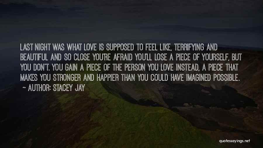 Afraid To Lose You Love Quotes By Stacey Jay