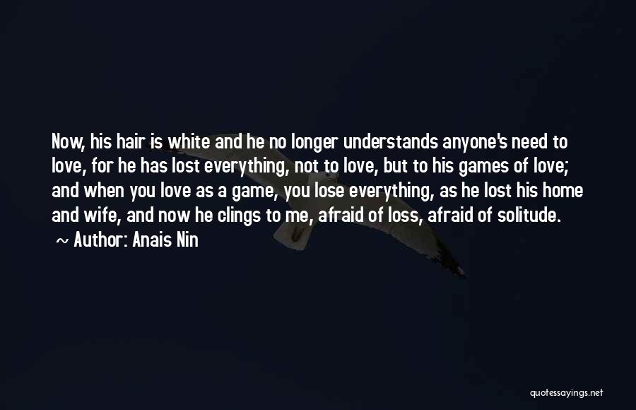 Afraid To Lose You Quotes By Anais Nin