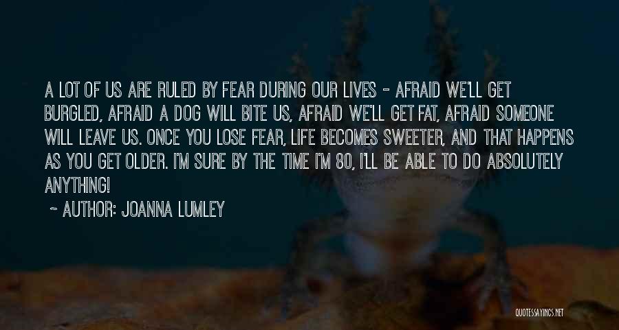 Afraid To Lose You Quotes By Joanna Lumley