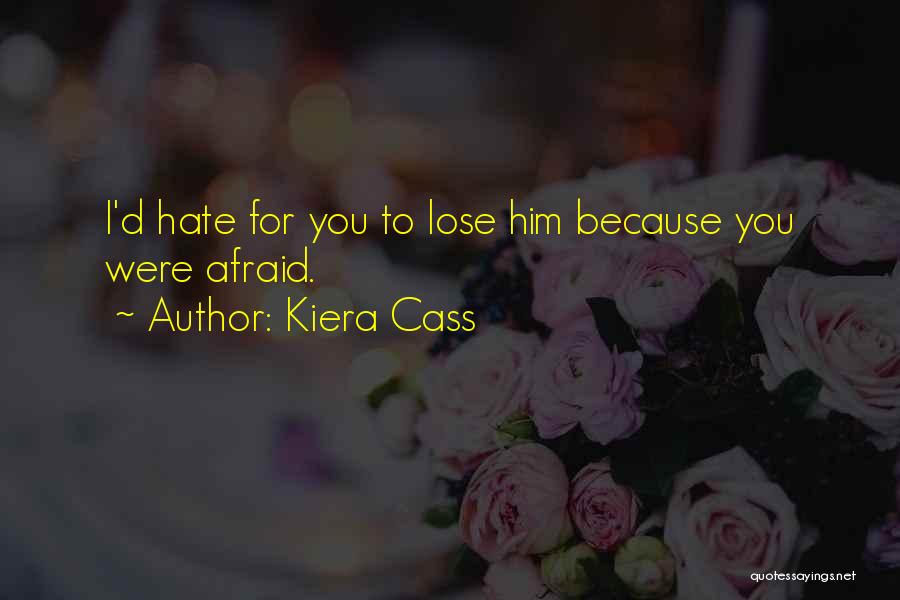 Afraid To Lose You Quotes By Kiera Cass