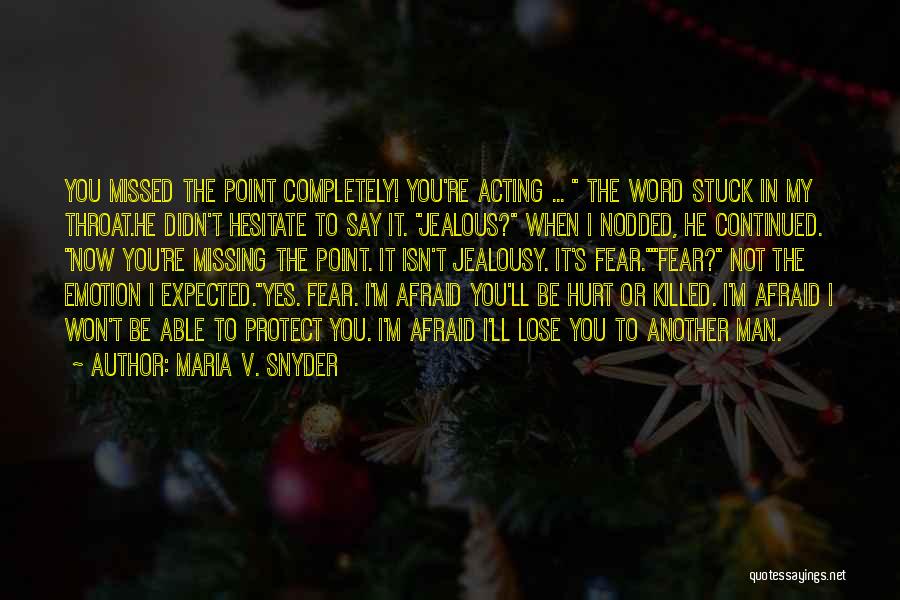 Afraid To Lose You Quotes By Maria V. Snyder