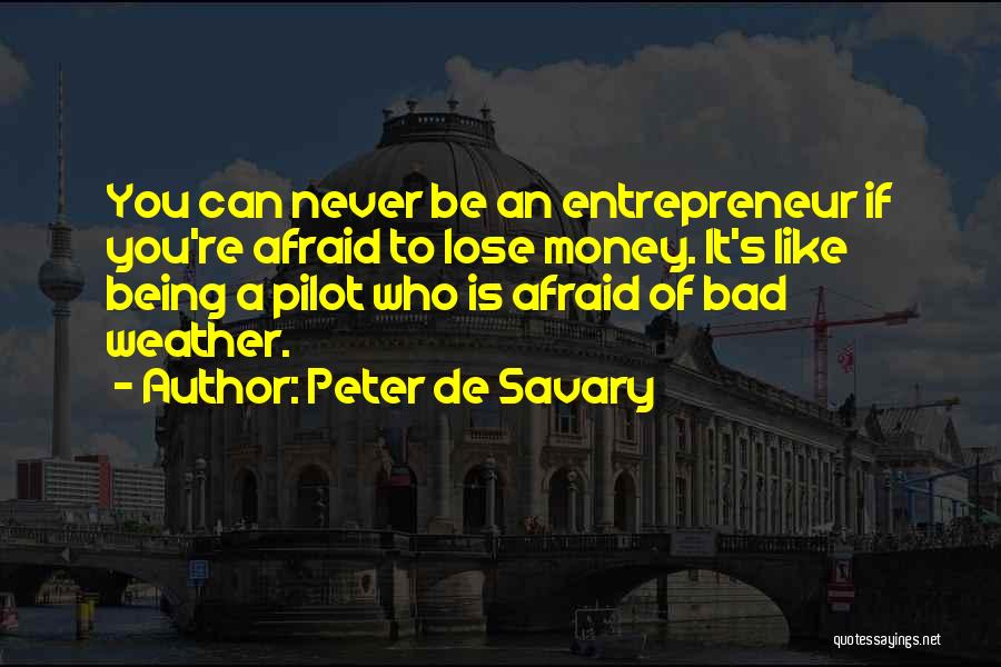 Afraid To Lose You Quotes By Peter De Savary