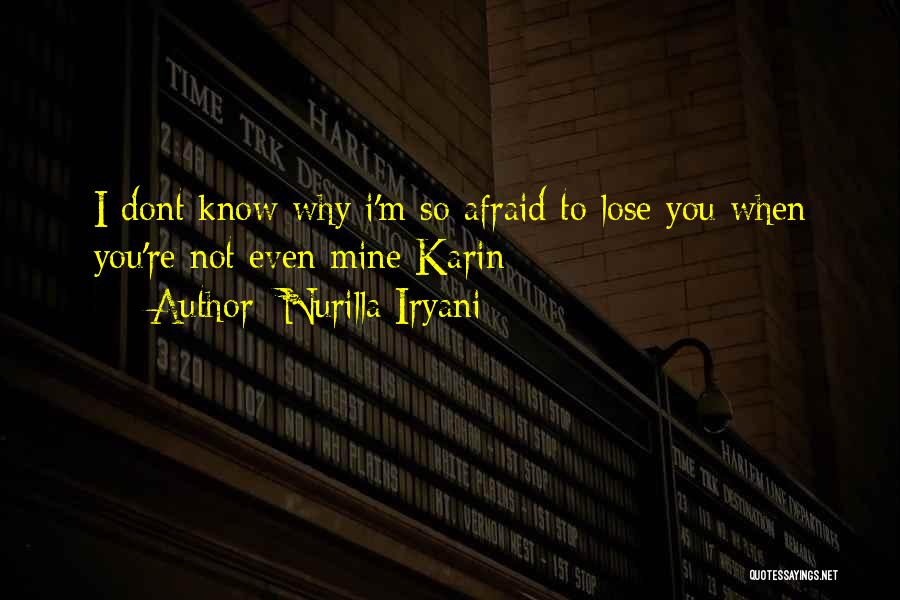Afraid To Lose Your Love Quotes By Nurilla Iryani