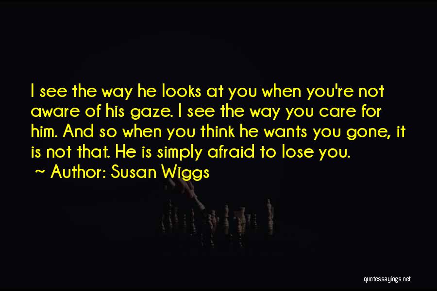 Afraid To Lose Your Love Quotes By Susan Wiggs