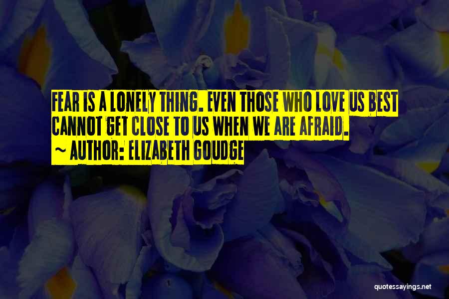 Afraid To Love Quotes By Elizabeth Goudge