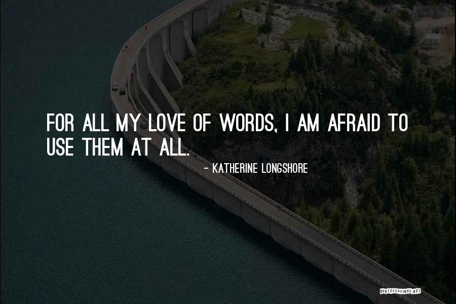 Afraid To Love Quotes By Katherine Longshore