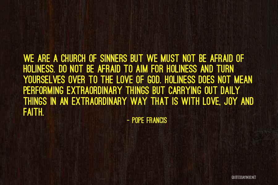 Afraid To Love Quotes By Pope Francis