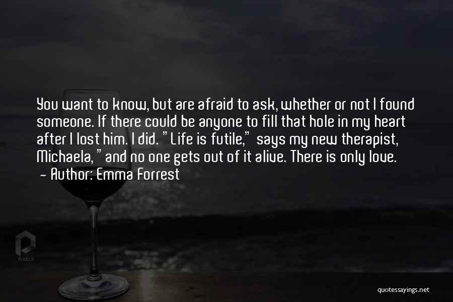 Afraid To Love Someone Quotes By Emma Forrest