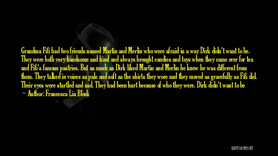 Afraid To Love Someone Quotes By Francesca Lia Block Afraid To Love Someone Quotes By Francesca Lia Block