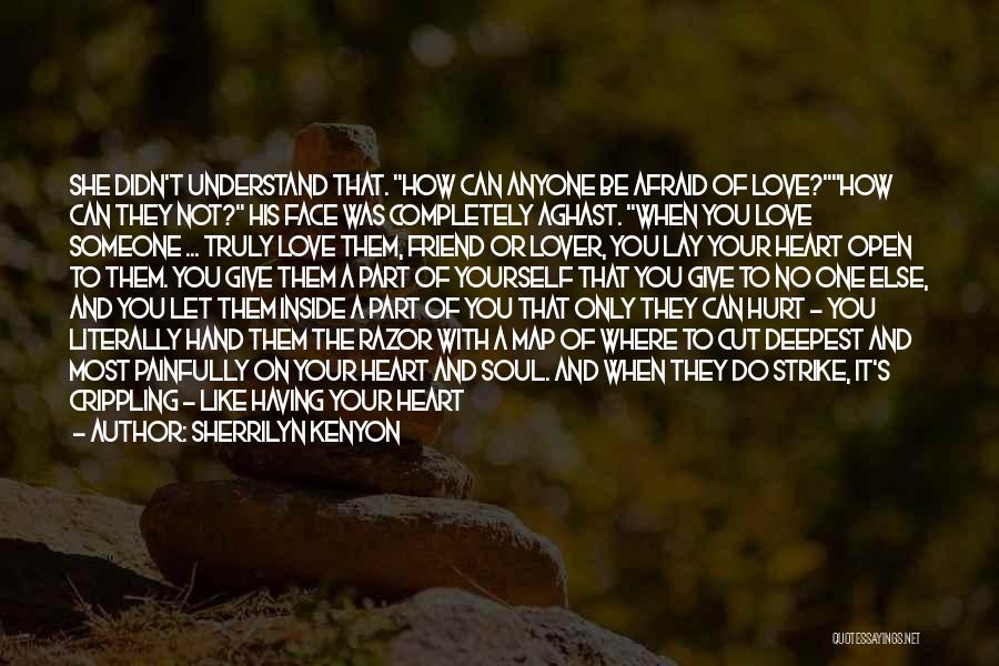 Afraid To Love Someone Quotes By Sherrilyn Kenyon Afraid To Love Someone Quotes By Sherrilyn Kenyon