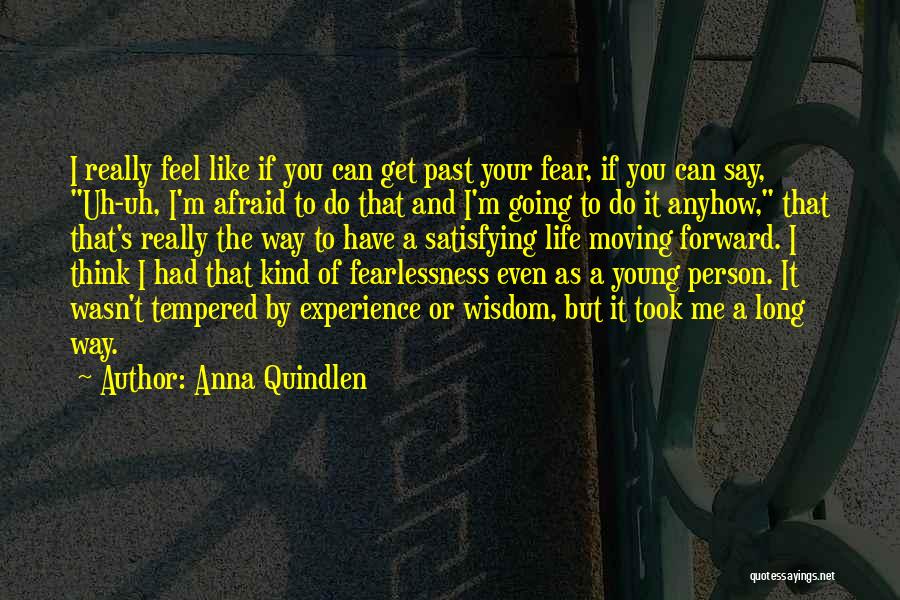 Afraid To Say How You Feel Quotes By Anna Quindlen