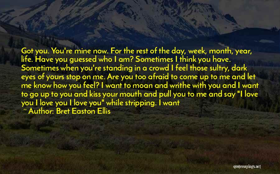 Afraid To Say How You Feel Quotes By Bret Easton Ellis