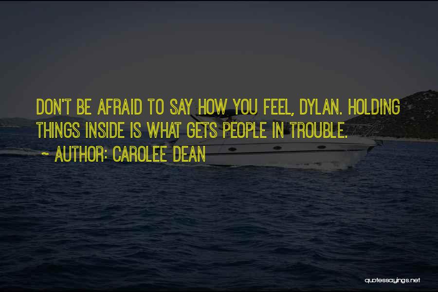 Afraid To Say How You Feel Quotes By Carolee Dean