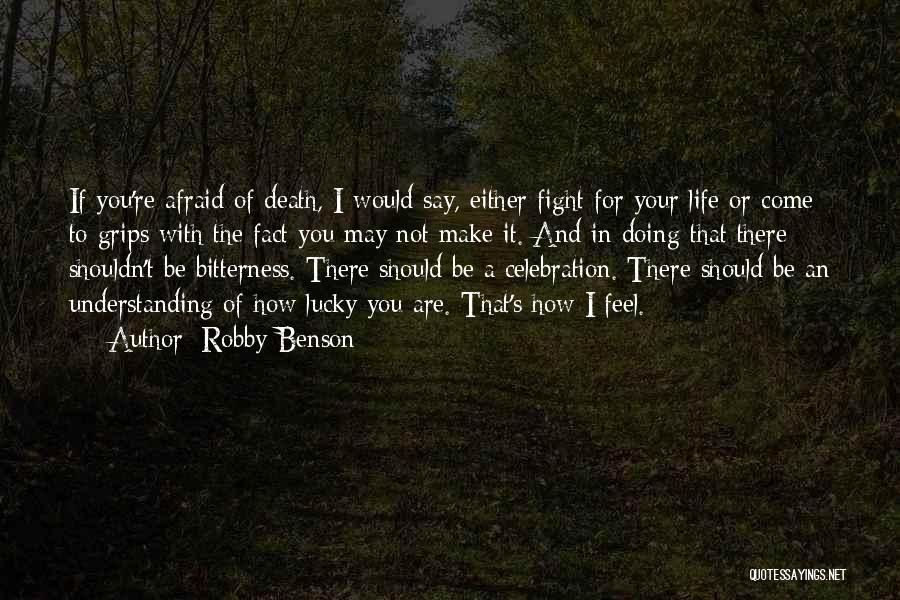 Afraid To Say How You Feel Quotes By Robby Benson
