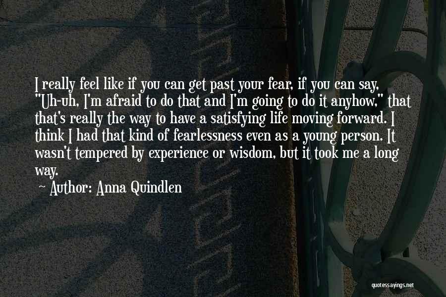 Afraid To Say I Like You Quotes By Anna Quindlen