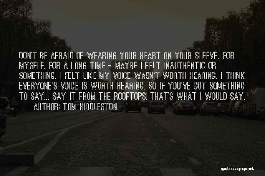 Afraid To Say I Like You Quotes By Tom Hiddleston