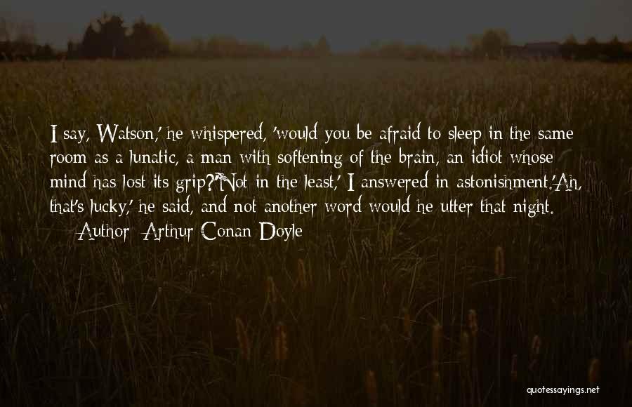 Afraid To Sleep Quotes By Arthur Conan Doyle