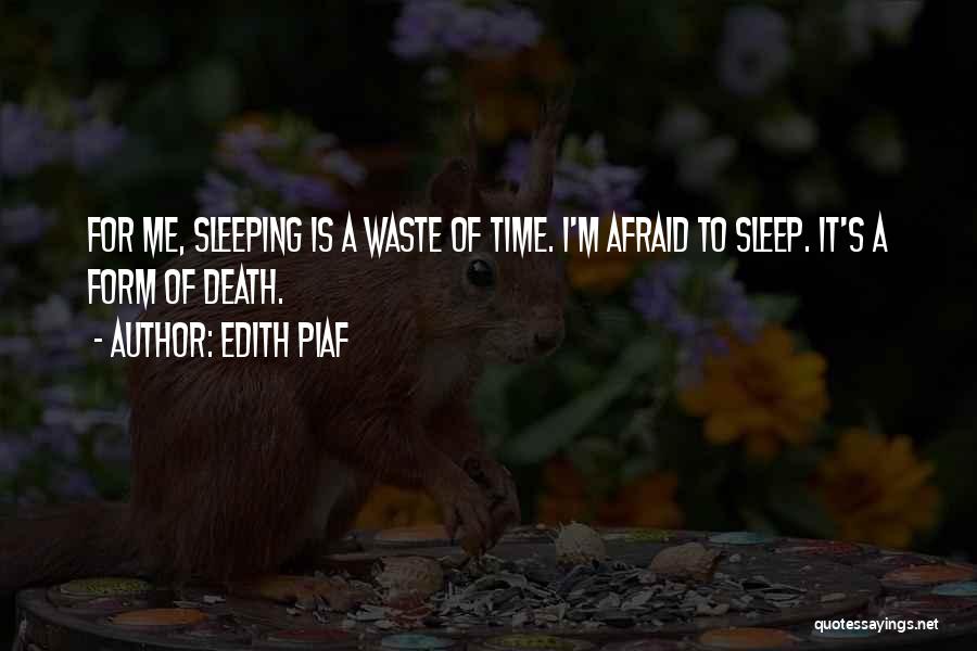 Afraid To Sleep Quotes By Edith Piaf