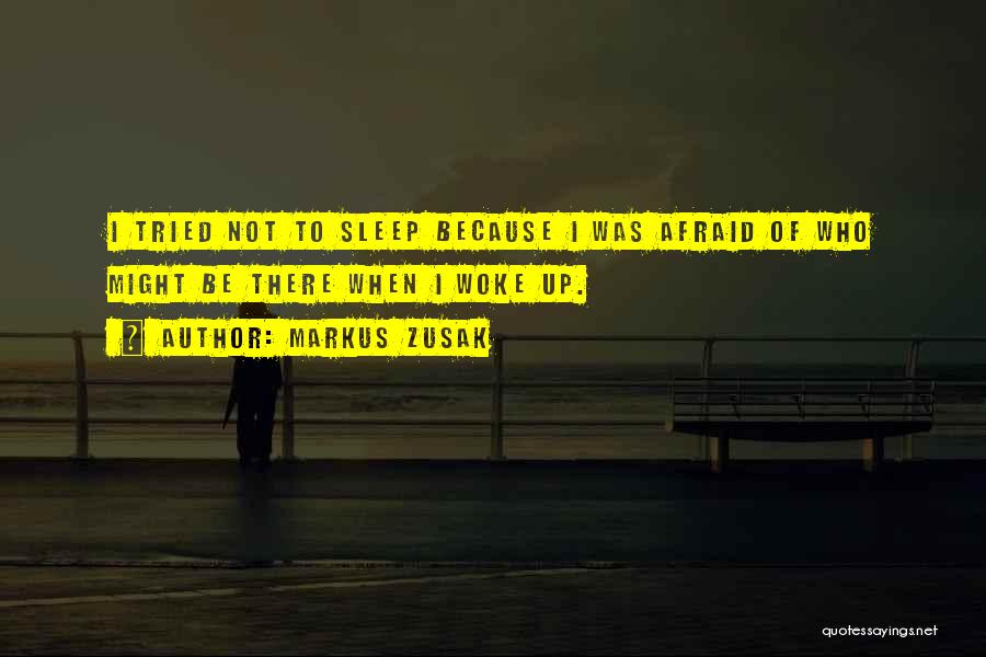 Afraid To Sleep Quotes By Markus Zusak