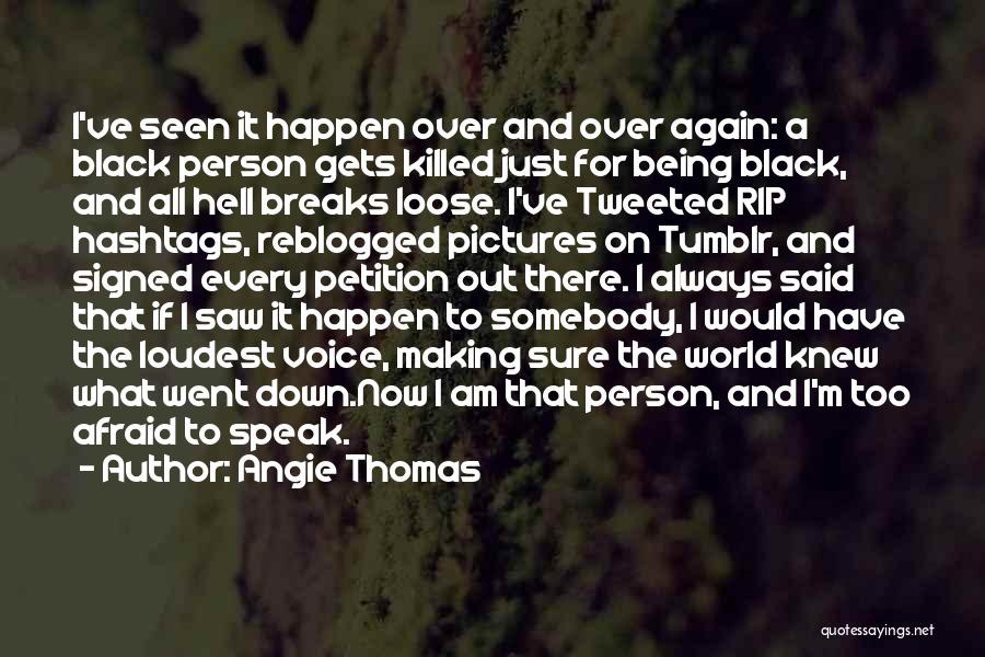 Afraid To Speak Out Quotes By Angie Thomas