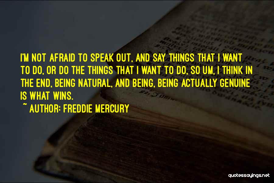 Afraid To Speak Out Quotes By Freddie Mercury