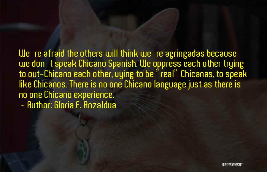 Afraid To Speak Out Quotes By Gloria E. Anzaldua