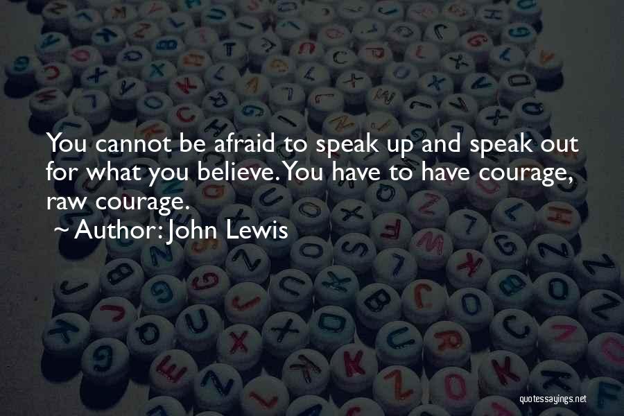 Afraid To Speak Out Quotes By John Lewis