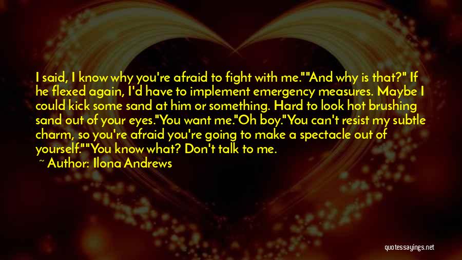 Afraid To Talk To You Quotes By Ilona Andrews