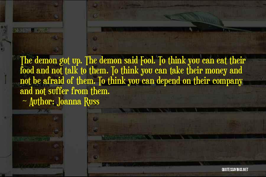 Afraid To Talk To You Quotes By Joanna Russ