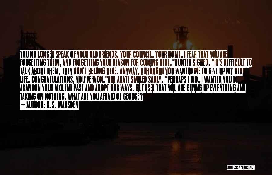 Afraid To Talk To You Quotes By K.S. Marsden